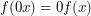 $ f(0x) = 0f(x) $