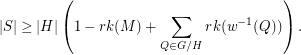 $$|S| \ge |H| \left( 1 - rk(M) + \sum_{Q \in G/H} rk(w^{-1}(Q)) \right).$$