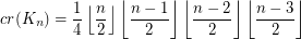 $ \displaystyle cr(K_n) =   \frac 14 \floor{\frac n2} \floor{\frac{n-1}2} \floor{\frac{n-2}2} \floor{\frac{n-3}2} $