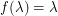 $ f(\lambda) = \lambda $